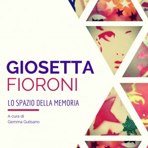 Giosetta Fioroni | Lo spazio della memoria