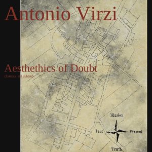 ANTONIO VIRZI: AESTHETICS OF DOUBT - ESTETICA DEL DUBBIO